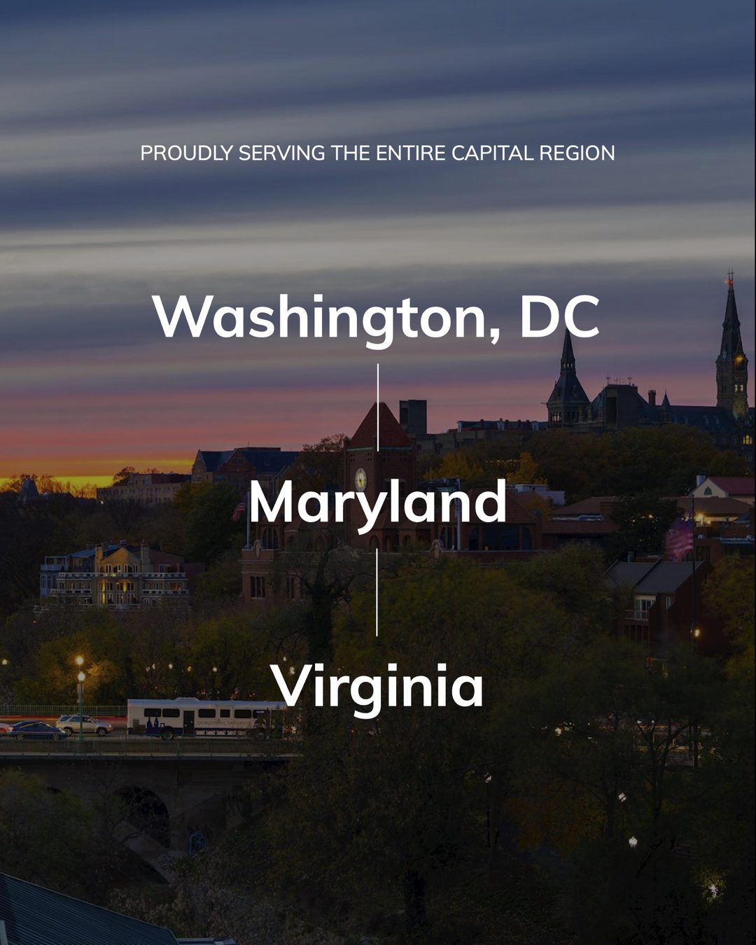 Campaign slide: "Proudly serving the entire Capital Region: Washington, DC, Maryland, Virginia" over the Georgetown skyline at dusk